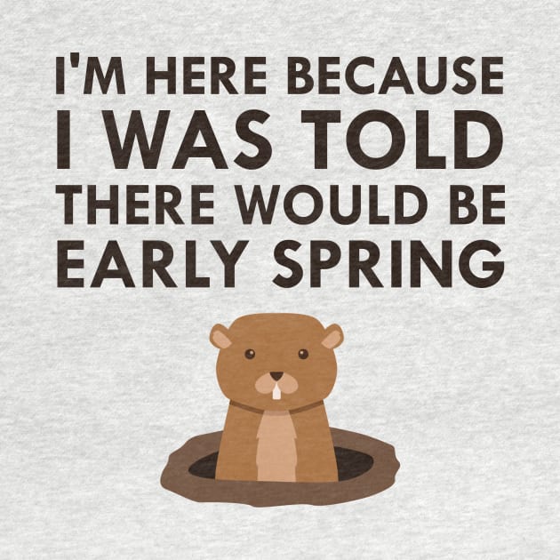 I Was Told There Would Be Early Spring Groundhog Day 2018 by FlashMac